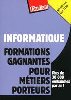 Couverture du livre « Informatique ; formations gagnantes pour métiers porteurs (édition 2009) » de Veronique Le Dreff aux éditions L'etudiant