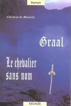 Couverture du livre « Graal : le chevalier sans nom » de Christian De Montella aux éditions A Vue D'oeil