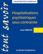 Couverture du livre « Hospitalisations psychiatriques sous contrainte » de Jose Coelho aux éditions Les Etudes Hospitalieres