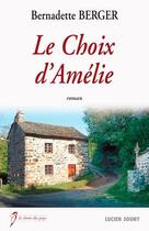 Couverture du livre « Le choix d'Amélie » de Bernadette Berger aux éditions Lucien Souny