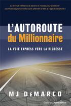Couverture du livre « L'autoroute du millionaire ; la voie express vers la richesse » de Mj Demarco aux éditions Contre-dires