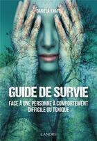 Couverture du livre « Guide de survie face à une personne à comportement difficile ou toxique » de Daniela Knafo aux éditions Lanore