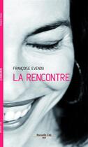 Couverture du livre « La rencontre » de Francoise Evenou aux éditions Nouvelle Cite