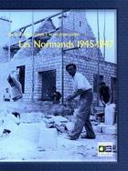 Couverture du livre « De la fin des camps à la reconstruction ; les Normands, 1945-1947 » de  aux éditions Archives Departementales Du Calvados