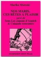 Couverture du livre « Nos maris, ces bêtes à plaisir » de Marika Moreski aux éditions Dominique Leroy