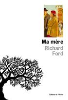 Couverture du livre « Ma mere » de Richard Ford aux éditions Editions De L'olivier