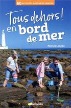 Couverture du livre « Tous dehors ! en bord de mer » de Patrick Luneau aux éditions Editions De La Salamandre