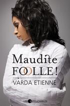Couverture du livre « Maudite folle » de Etienne Varda Ouin C aux éditions Les Intouchables