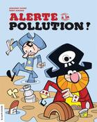 Couverture du livre « Alerte à la pollution ! » de Johanne Gagne et Remy Simard aux éditions Les Editions De La Courte Echelle