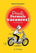 Couverture du livre « Paul formule vacances ! Tome 1 : L'adolescence » de Michel Rabagliati aux éditions La Pasteque