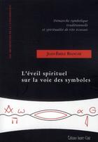 Couverture du livre « L'éveil spirituel sur la voie des symboles » de Jean-Emile Bianci aux éditions Ivoire Clair
