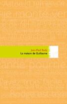 Couverture du livre « La maison de Guillaume » de Jean-Paul Basly aux éditions Editions In8