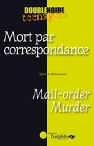 Couverture du livre « Mort par correspondance ; mail-order murder » de Sylvie De Mathuisieulx aux éditions Oxalide