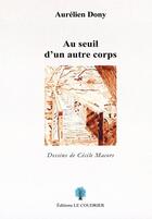 Couverture du livre « Au seuil d'un autre corps » de Aurelien Dony aux éditions Le Coudrier