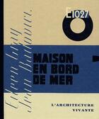 Couverture du livre « Maison en bord de mer ; l'architecture vivante » de E Gray et J Badovici aux éditions Imbernon
