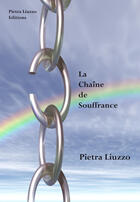 Couverture du livre « La Chaine De Souffrance » de Pietra Liuzzo aux éditions Pietra Liuzzo
