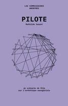 Couverture du livre « Pilote ; un scenario de film sur l'esthétique managériale » de Mathilde Sauzet aux éditions Les Commissaires Anonymes