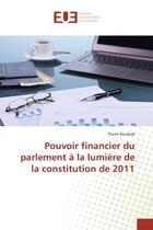 Couverture du livre « Pouvoir financier du parlement a la lumiere de la constitution de 2011 » de Boudiab Thami aux éditions Editions Universitaires Europeennes