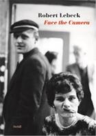 Couverture du livre « Robert lebeck face the camera » de Robert Lebeck aux éditions Steidl