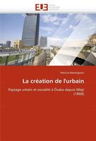 Couverture du livre « La creation de l'urbain » de Marmignon Patricia aux éditions Editions Universitaires Europeennes