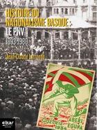 Couverture du livre « Histoire du nationalisme basque : le PNV (1893-1980) » de Jean-Claud Larronde aux éditions Elkar