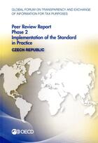 Couverture du livre « Czech Republic, peer review report phase 2 implementation of the standard ; global forum on transparency and exchange of information for tax purposes peer reviews » de Ocde aux éditions Ocde