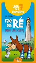 Couverture du livre « Jeu des 7 familles ; l'Ile de Ré ; Dandy l'âne culotte » de Luc Turlan aux éditions Geste
