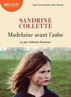 Couverture du livre « Madelaine avant l'aube : Livre audio 1 CD MP3 - Suivi d'un entretien avec l'autrice » de Sandrine Collette aux éditions Audiolib