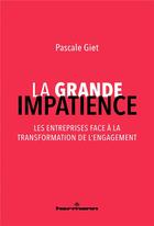 Couverture du livre « La grande impatience : les entreprises face à la transformation de l'engagement » de Pascale Giet aux éditions Hermann