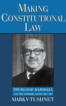 Couverture du livre « Making Constitutional Law: Thurgood Marshall and the Supreme Court, 19 » de Tushnet Mark aux éditions Oxford University Press Usa