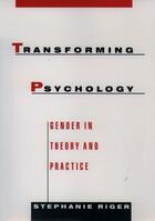 Couverture du livre « Transforming Psychology: Gender in Theory and Practice » de Riger Stephanie aux éditions Oxford University Press Usa