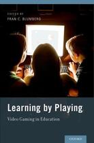 Couverture du livre « Learning by Playing: Video Gaming in Education » de Fran C Blumberg aux éditions Oxford University Press Usa