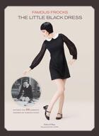 Couverture du livre « FAMOUS FROCKS: THE LITTLE BLACK DRESS - PATTERNS FOR 20 GARMENTS INSPIRED BY FASHION ICONS » de Dolin Bliss O'Shea aux éditions Chronicle Books