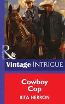 Couverture du livre « Cowboy Cop (Mills & Boon Intrigue) (Bucking Bronc Lodge - Book 4) » de Rita Herron aux éditions Mills & Boon Series