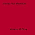 Couverture du livre « Tricked into Blackmail » de Winston Mcelroy aux éditions Epagine