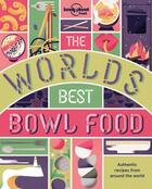 Couverture du livre « The world's best bowl food (édition 2018) » de Collectif Lonely Planet aux éditions Lonely Planet France