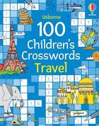 Couverture du livre « 100 children's crosswords : Travel » de Phillip Clarke aux éditions Usborne