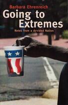 Couverture du livre « Going to Extremes ; Notes from a Divided Nation » de Barbara Ehrenreich aux éditions Granta Books