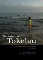 Couverture du livre « The Future of Tokelau » de Huntsman Judith aux éditions Auckland University Press