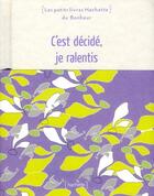 Couverture du livre « C'est decidé, je ralentis » de Vincent Rousselet-Blanc aux éditions Hachette Pratique