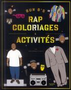 Couverture du livre « Rap ; coloriages et activités » de Bun B et Shea Serrano aux éditions Hachette Pratique