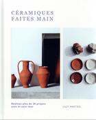 Couverture du livre « Céramiques faites main : réalisez plus de 20 projets avec et sans tour » de Lilly Maetzig aux éditions Hachette Pratique