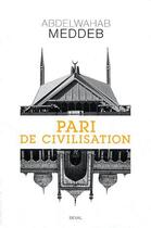 Couverture du livre « Pari de civilisation » de Abdelwahab Meddeb aux éditions Seuil