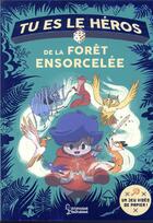 Couverture du livre « Tu es le héros : de la forêt ensorcelée » de Anne-Gaelle Balpe aux éditions Larousse