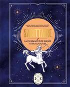Couverture du livre « Sagittaire, la puissance des signes astrologiques » de Gary Goldschneider aux éditions Larousse