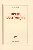 Couverture du livre « Opéra anatomique » de Maja Brick aux éditions Gallimard