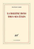 Couverture du livre « La baleine dans tous ses états » de Francois Garde aux éditions Gallimard