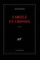 Couverture du livre « Cortez et crisson » de Alain Puiseux aux éditions Gallimard