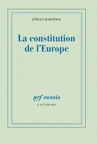 Couverture du livre « La constitution de l'Europe » de Jurgen Habermas aux éditions Gallimard