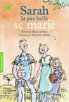 Couverture du livre « L'histoire de Sarah la pas belle Tome 2 : Sarah la pas belle se marie » de Quentin Blake et Maclachlan Patricia aux éditions Gallimard-jeunesse